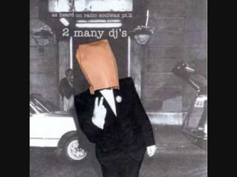 2 Many Dj's - as heard on radio soulwax pt 2 - YouTube